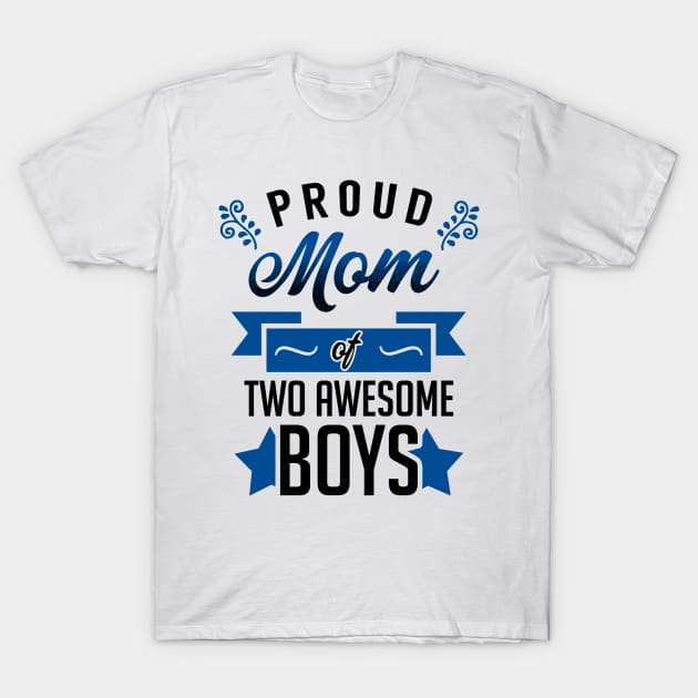 Proud Mom of Two Awesome Boys T-Shirt by KsuAnn